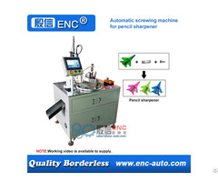 Automatic Screw Tightening Fastening Machine For Pencil Sharpener