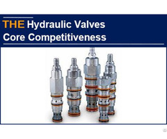 Hydraulic Valves Core Competitiveness