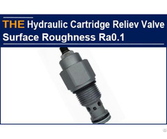 Hydraulic Cartridge Relief Valve Surface Roughness Ra0 1