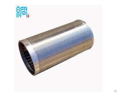 High Flow Continuous Slot Welded Wedge Wire Screen Cylinders